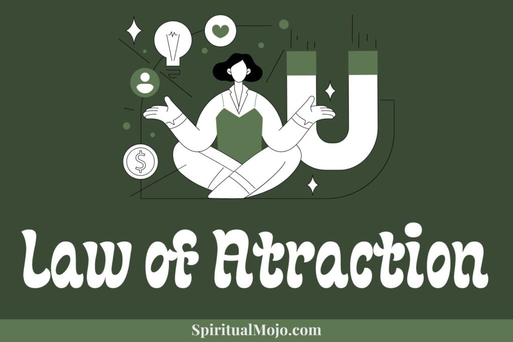 The Law of Attraction Can Transform Your Life (Here's How) - Spiritual Mojo