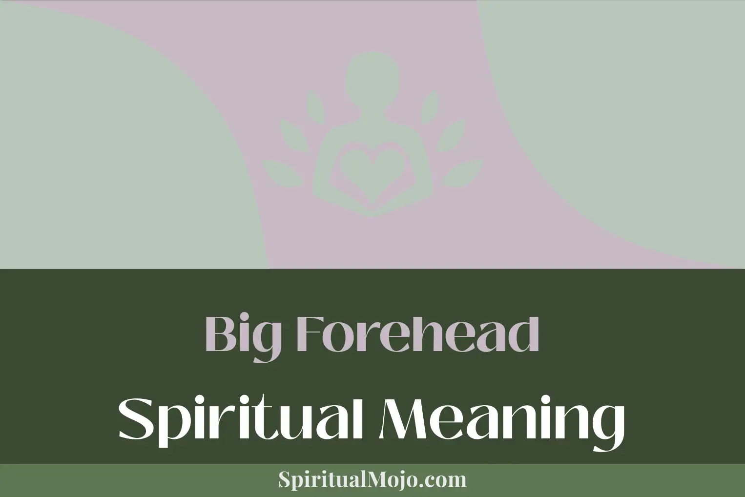 big forehead spiritual meaning