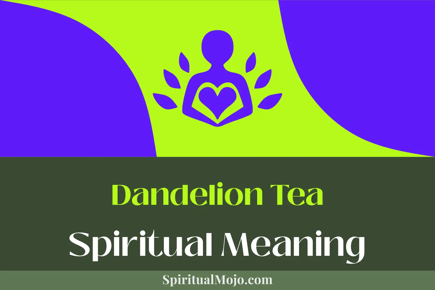 dandelion tea spiritual meaning