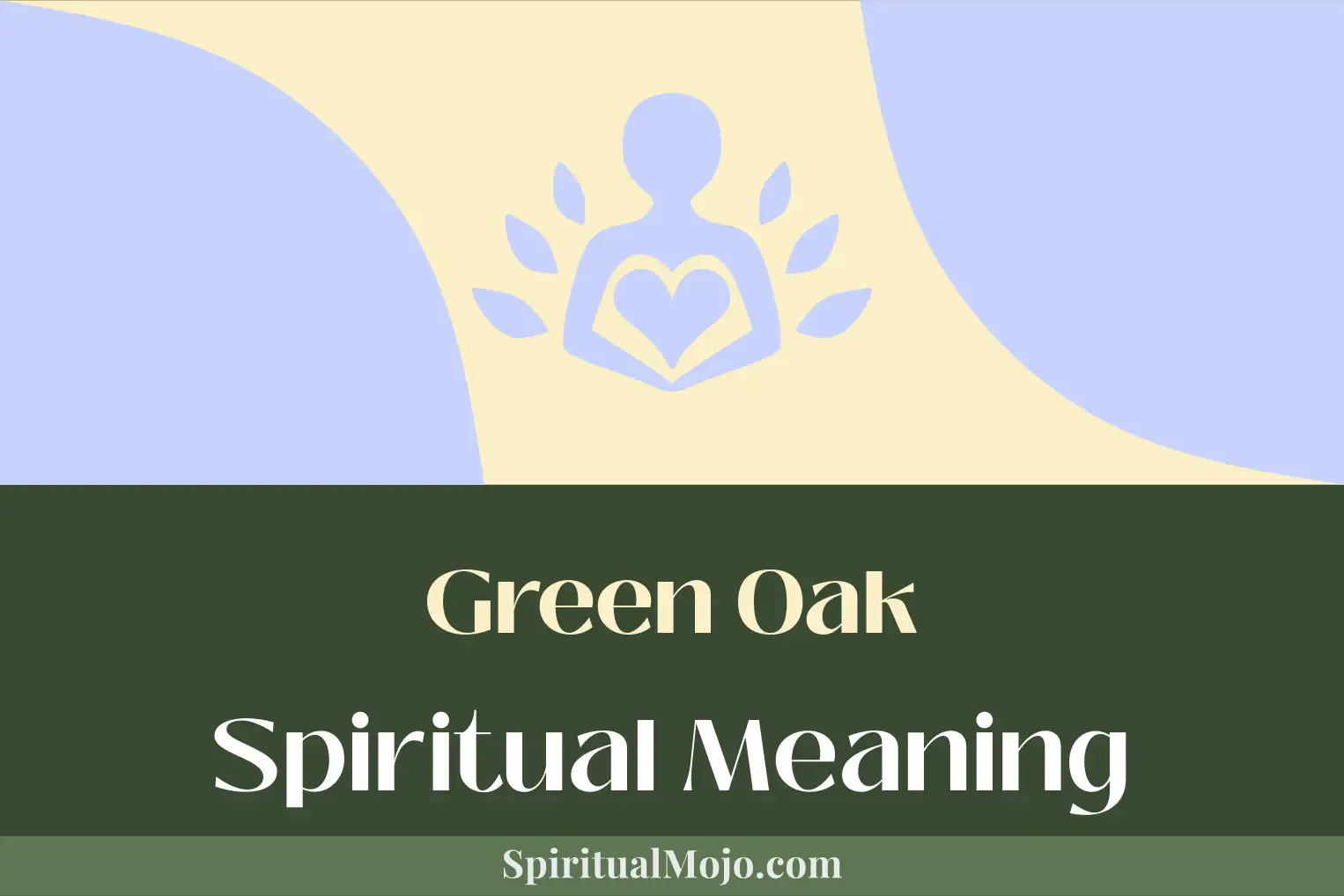 green oak spiritual meaning