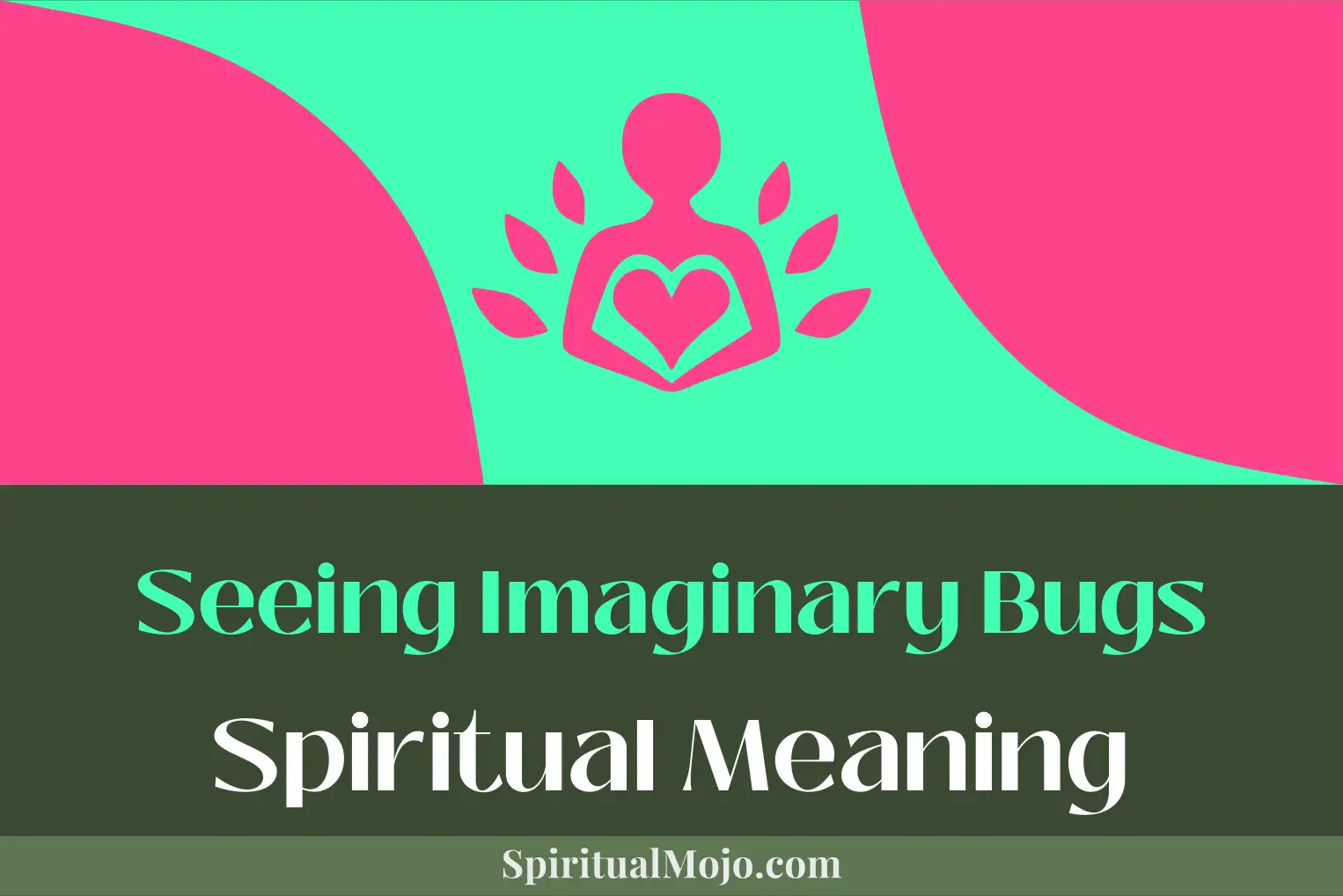 seeing imaginary bugs spiritual meaning