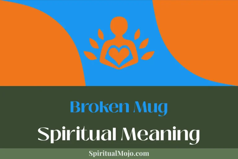 Broken Mug Spiritual Meaning (Cracked Cup Symbolism)