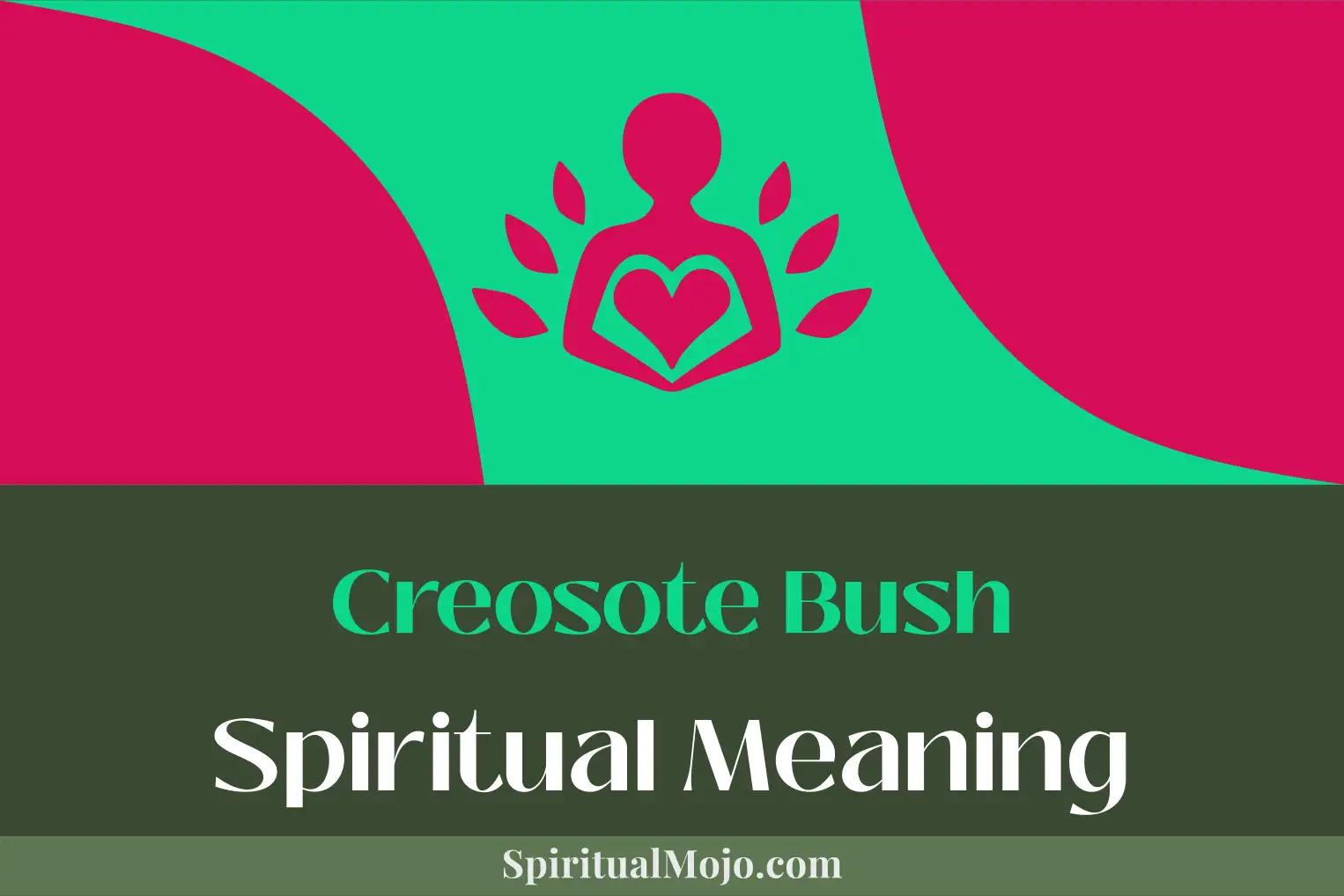 creosote bush spiritual meaning