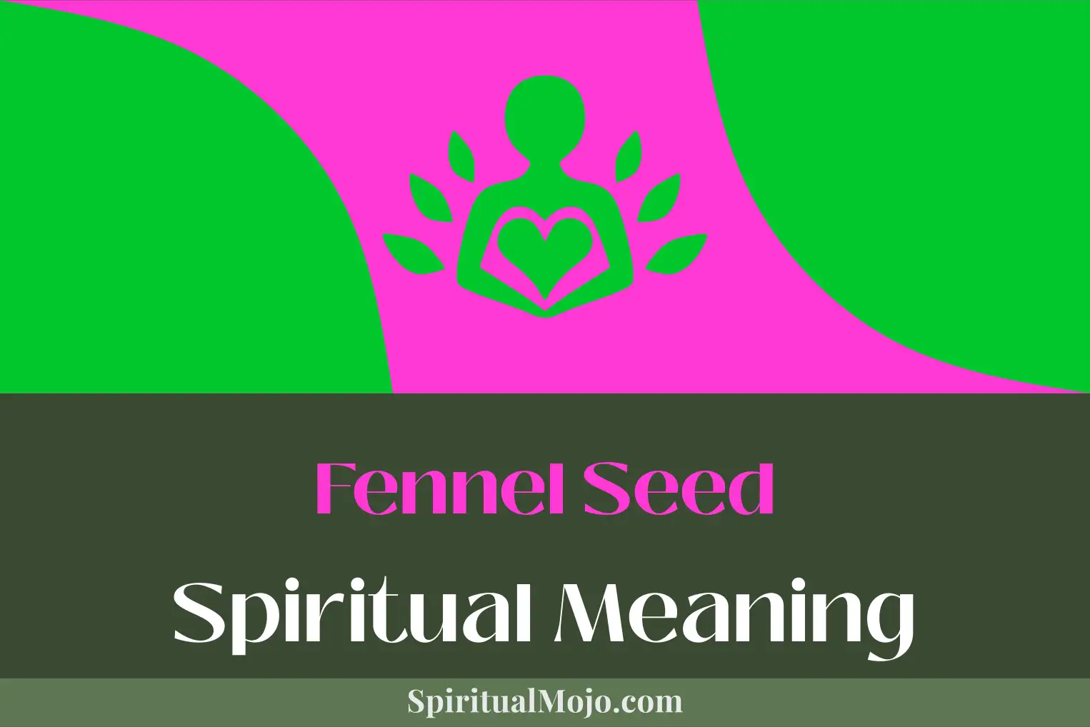 fennel seed spiritual meaning