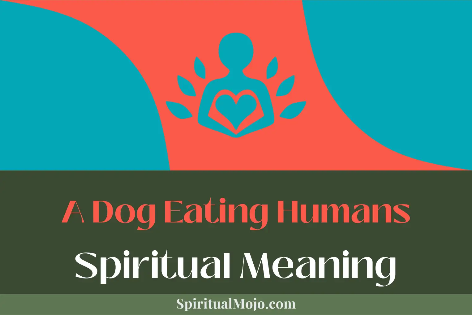 a dog eating humans spiritual meaning