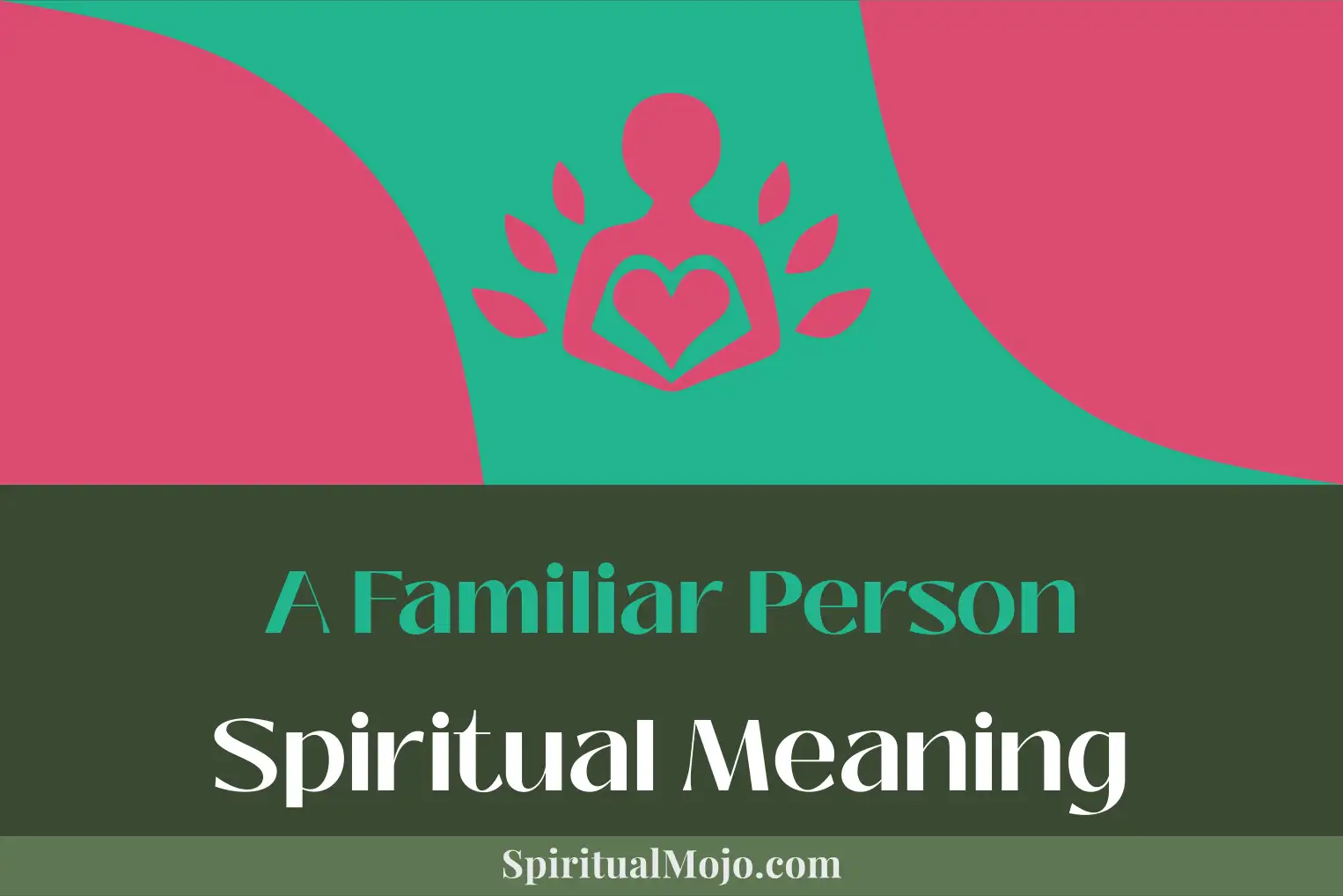 a familiar person spiritual meaning