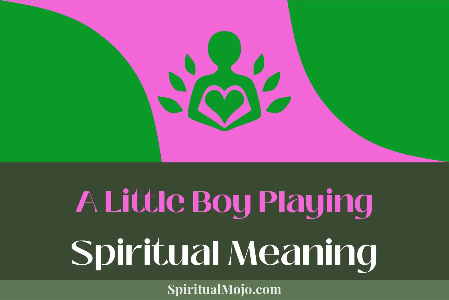 a little boy playing spiritual meaning