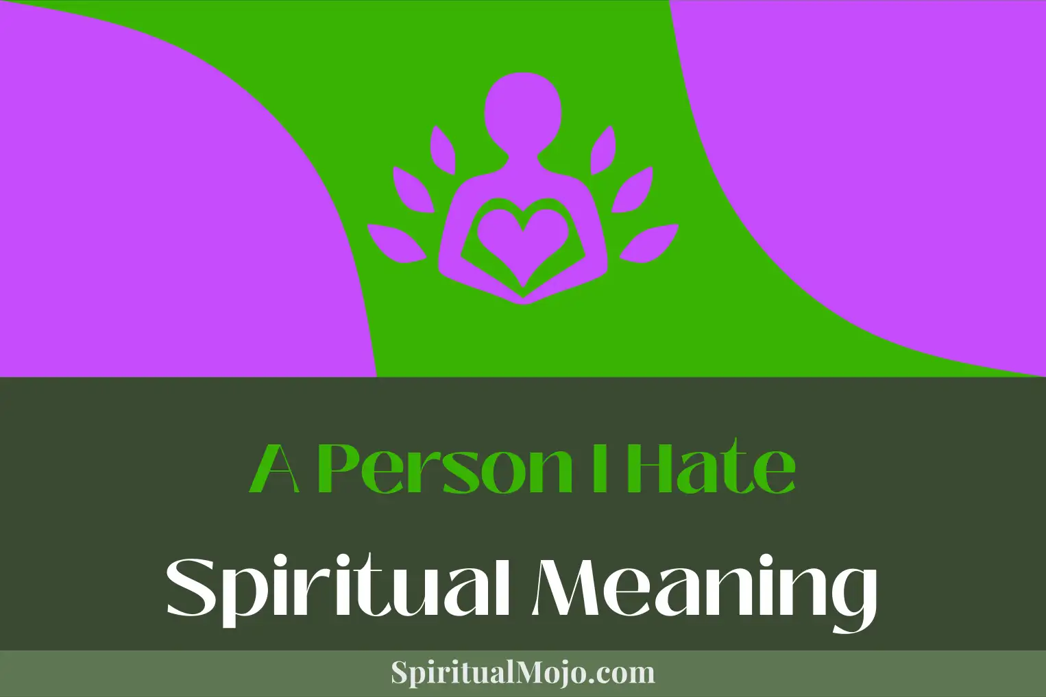 a person i hate spiritual meaning