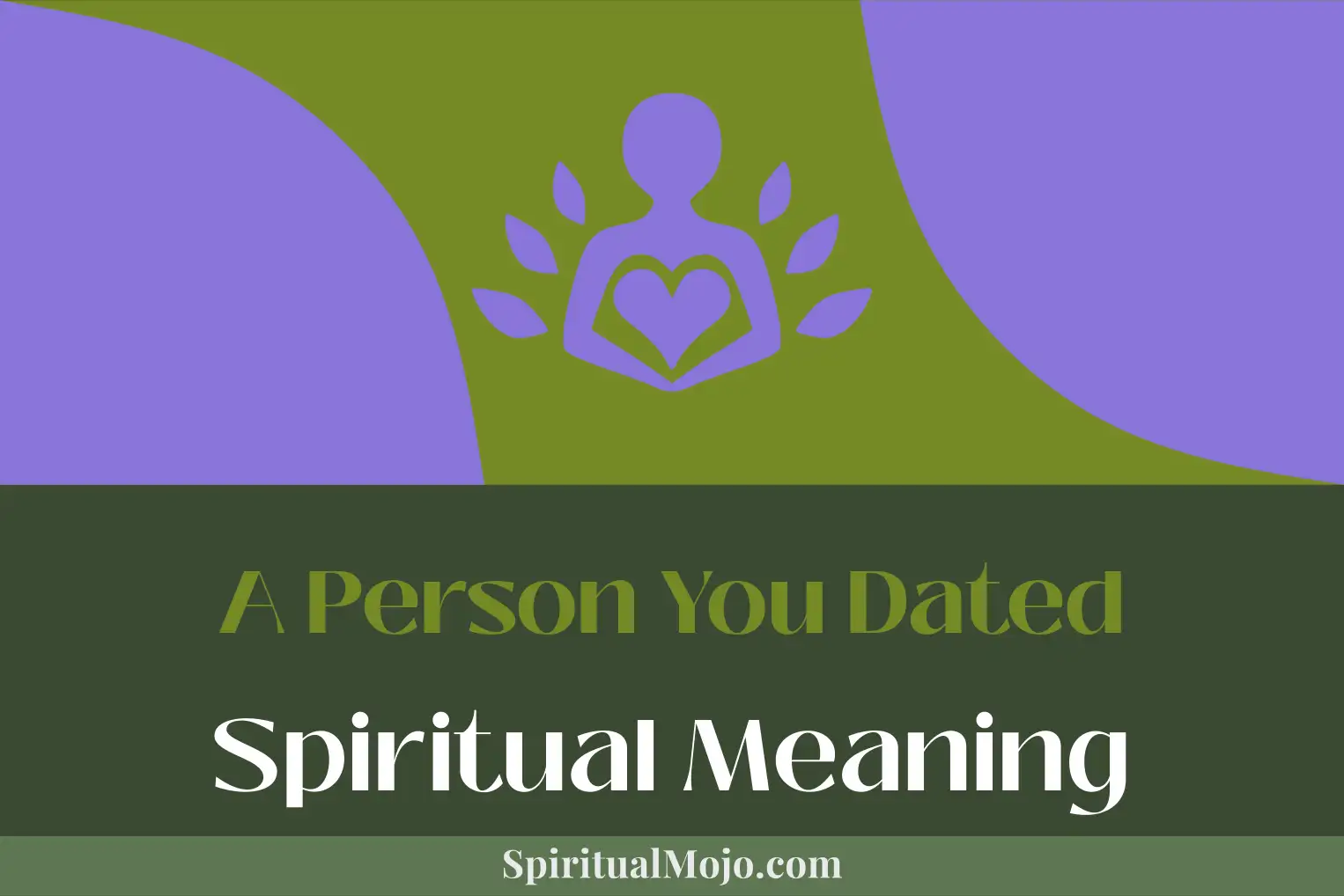 a person you dated spiritual meaning