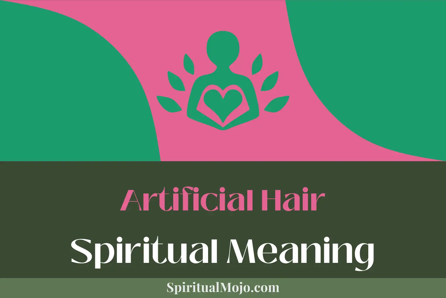 artificial hair spiritual meaning