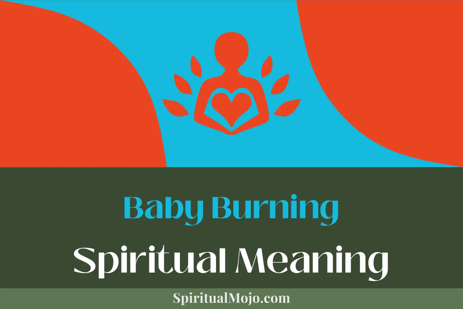 baby burning spiritual meaning