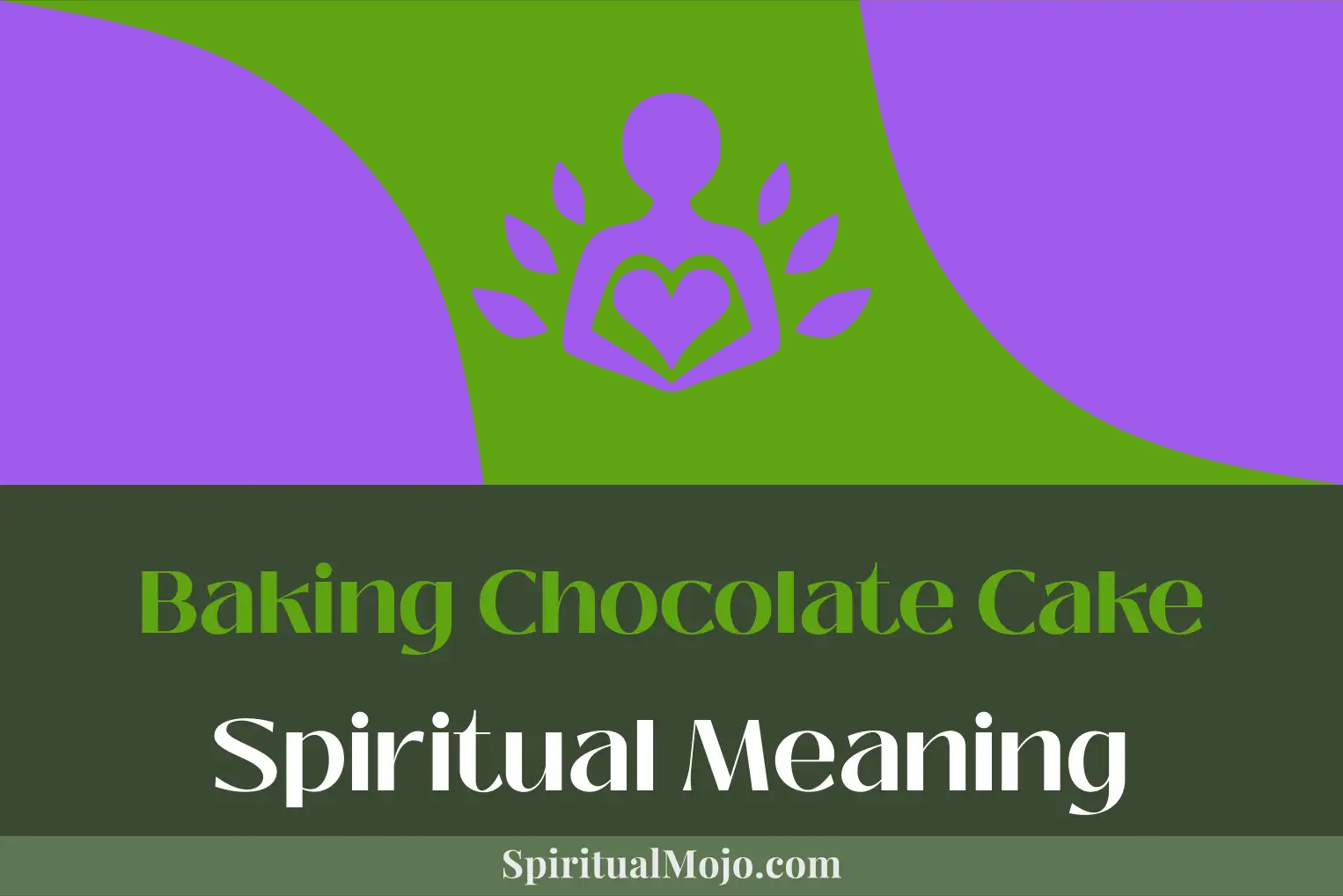 baking chocolate cake spiritual meaning