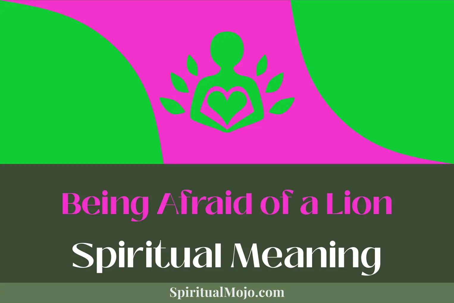 being afraid of a lion spiritual meaning