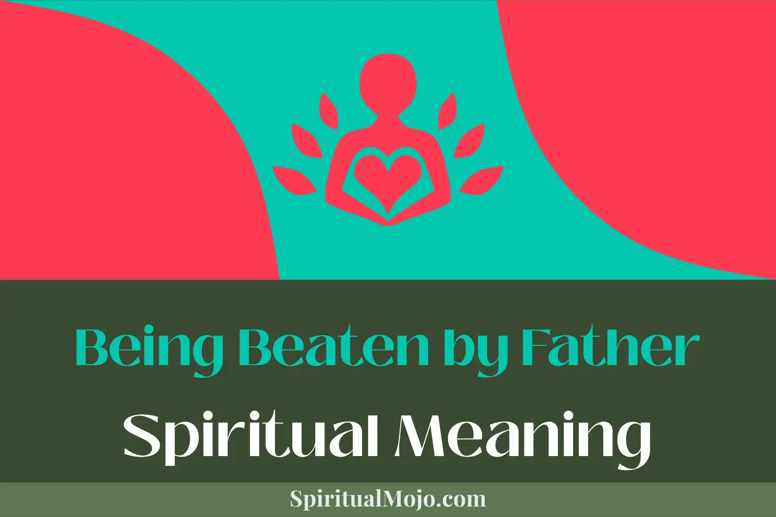 being beaten by father spiritual meaning