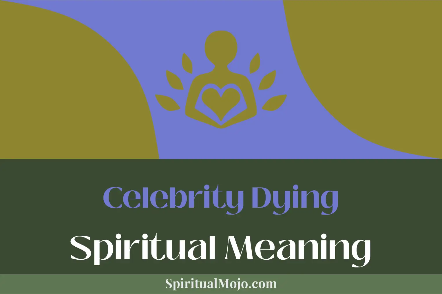 celebrity dying spiritual meaning