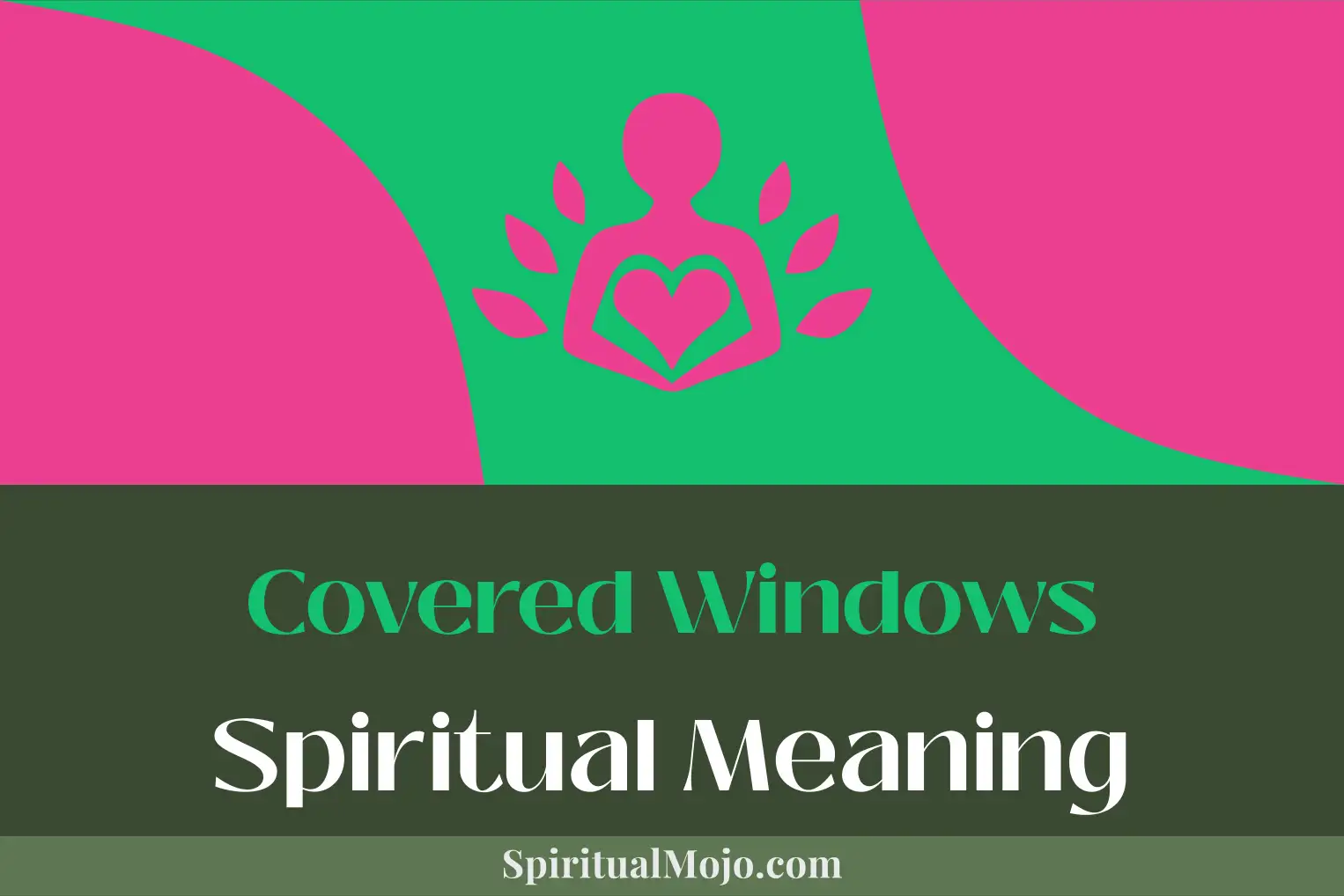 covered windows spiritual meaning