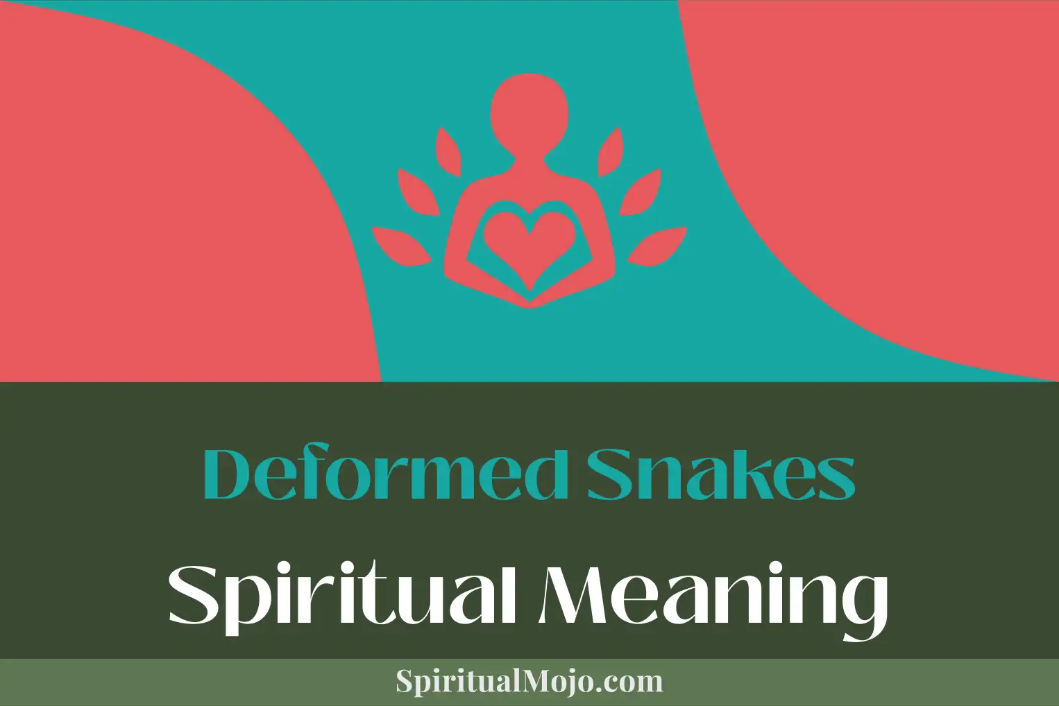 deformed snakes spiritual meaning