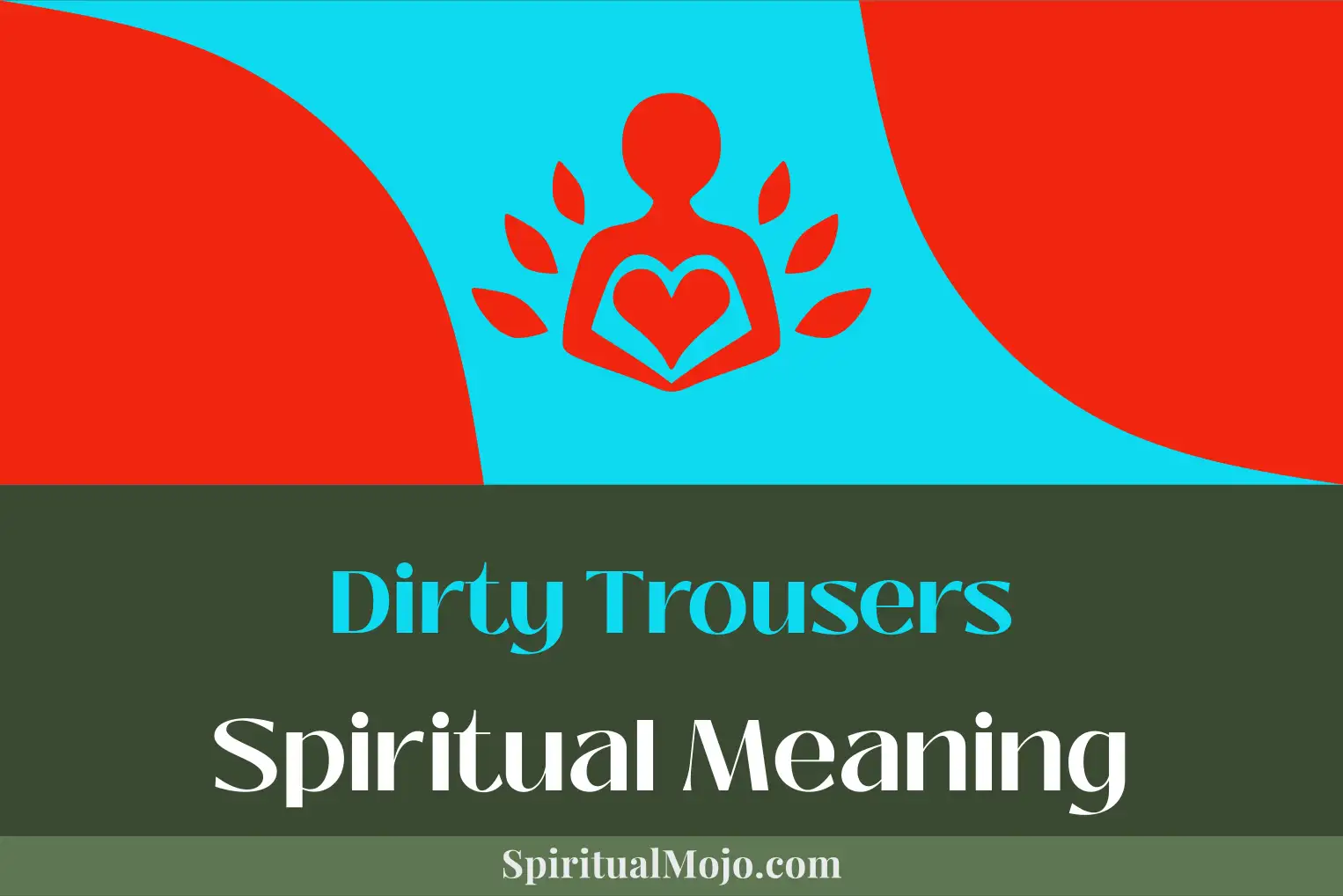 dirty trousers spiritual meaning