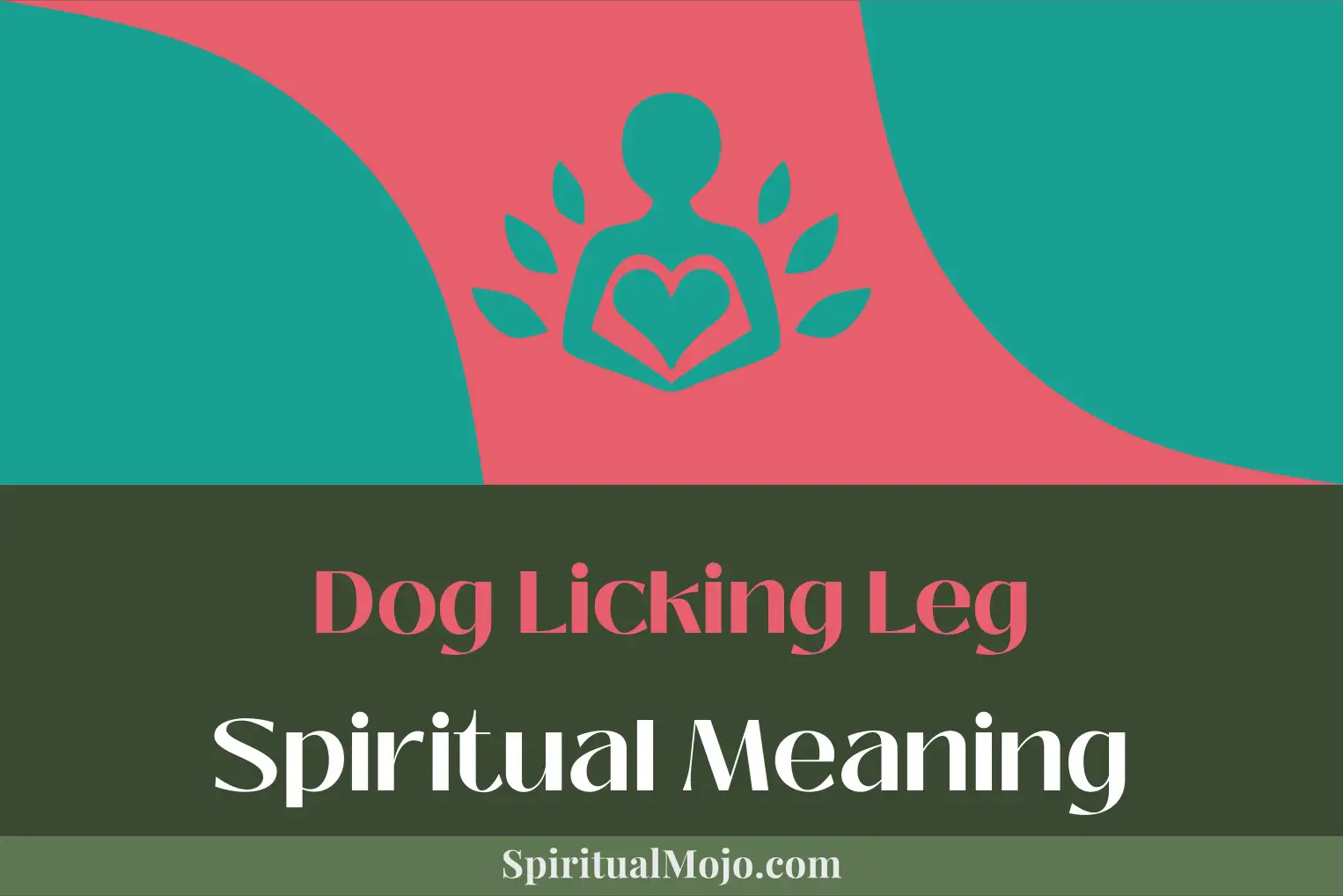 dog licking leg spiritual meaning