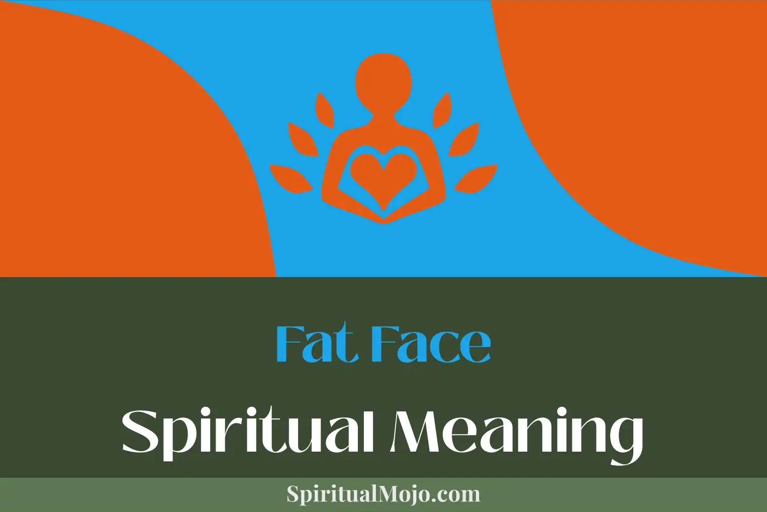 fat face spiritual meaning