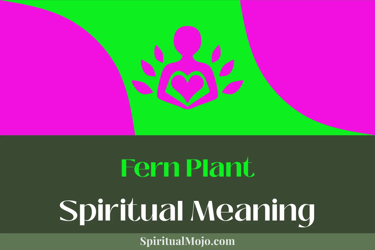 fern plant spiritual meaning
