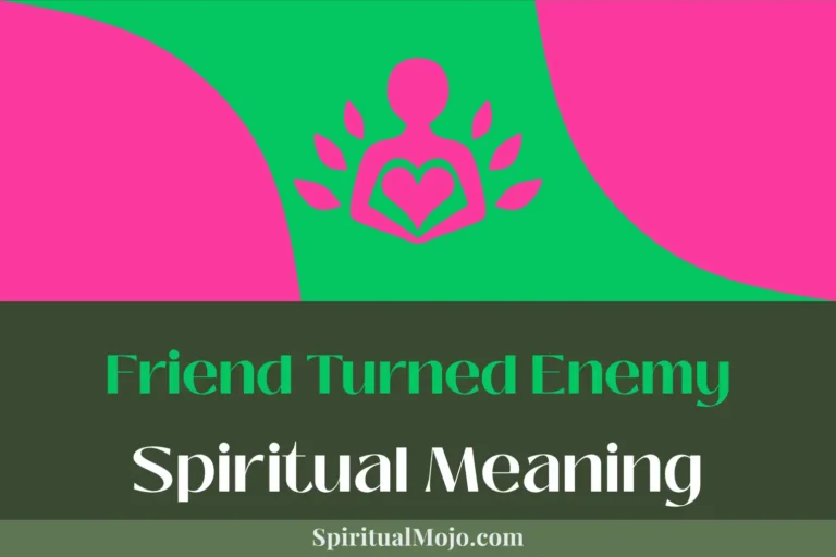 Friend Turned Enemy Spiritual Meaning (Unveiling Karmic Bonds)