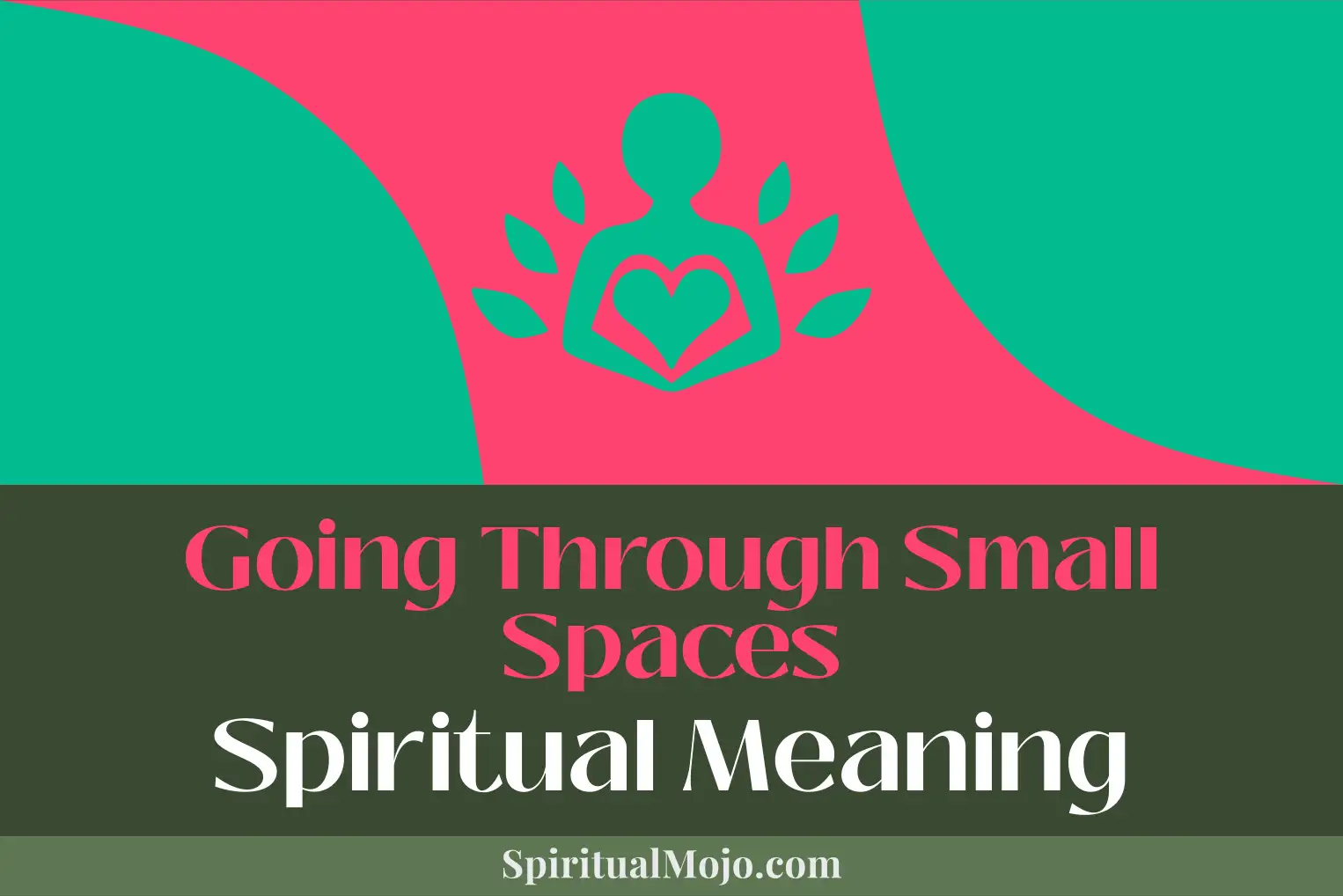 going through small spaces spiritual meaning