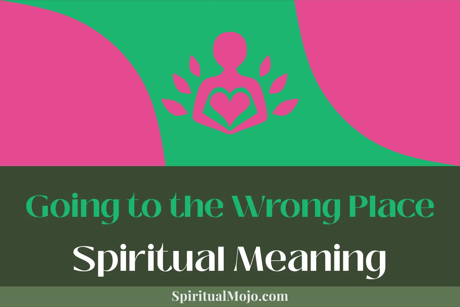 going to the wrong place spiritual meaning