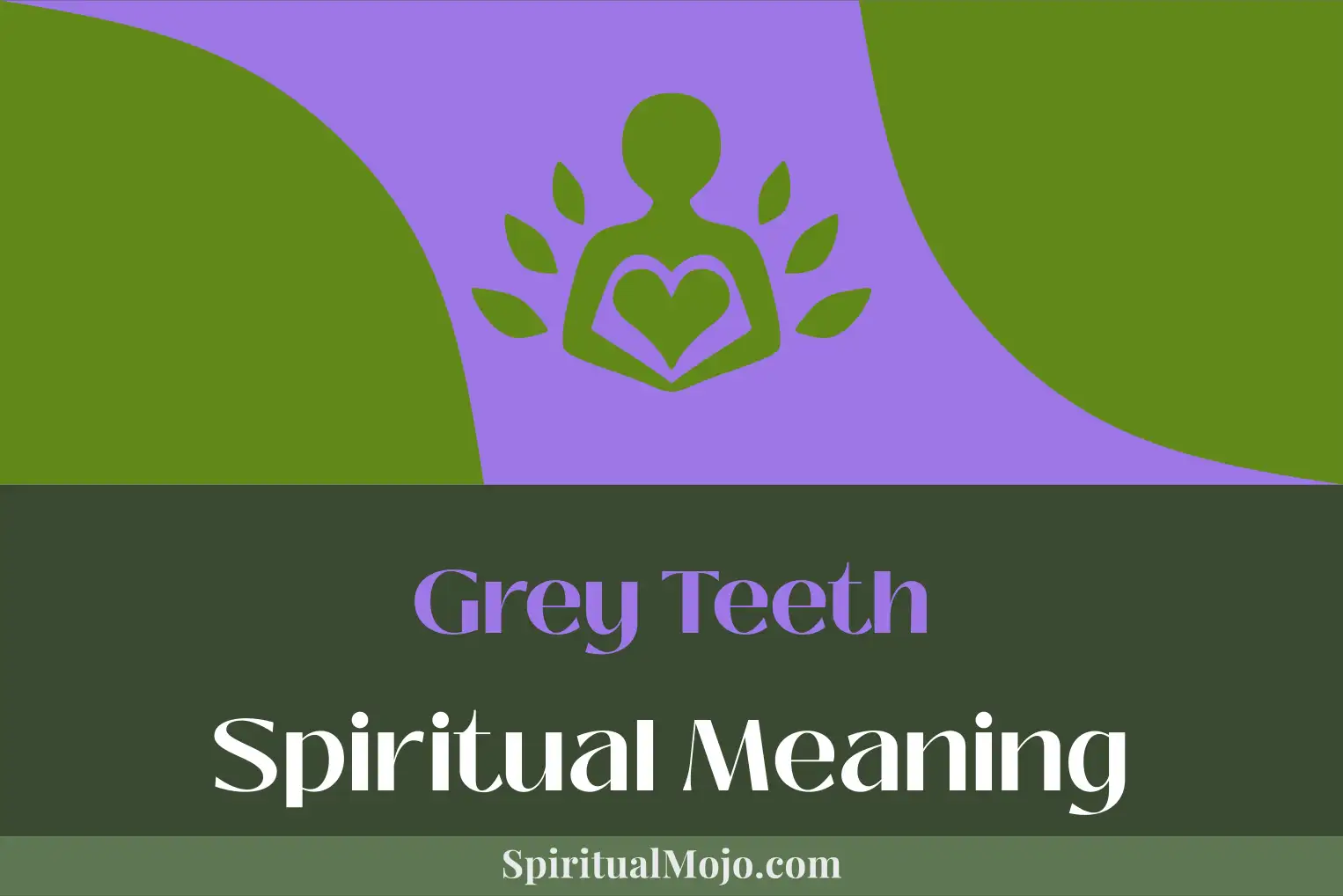 grey teeth spiritual meaning