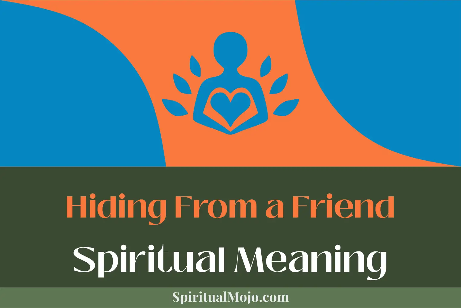 hiding from a friend spiritual meaning