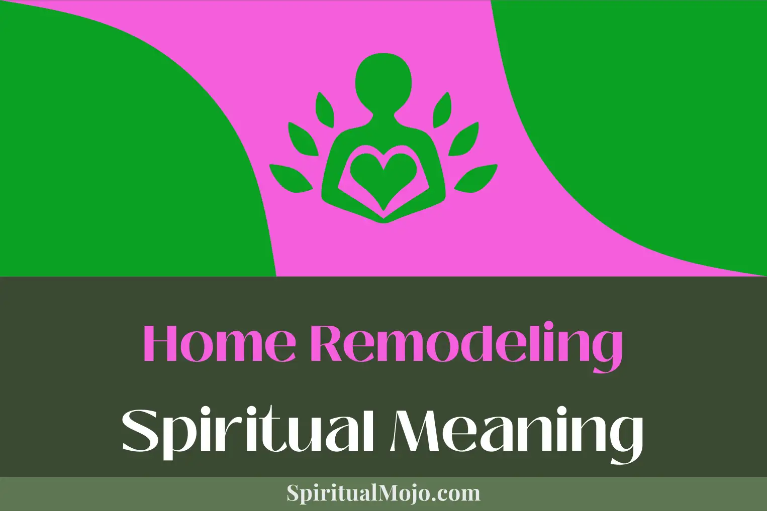 home remodeling spiritual meaning