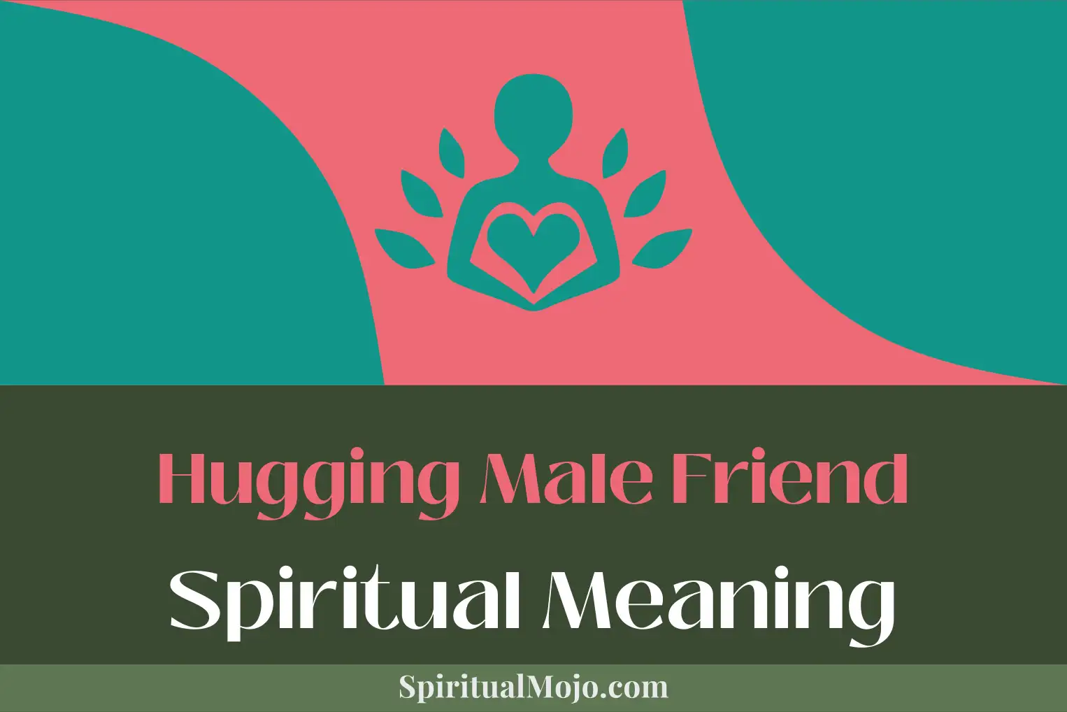 hugging male friend spiritual meaning