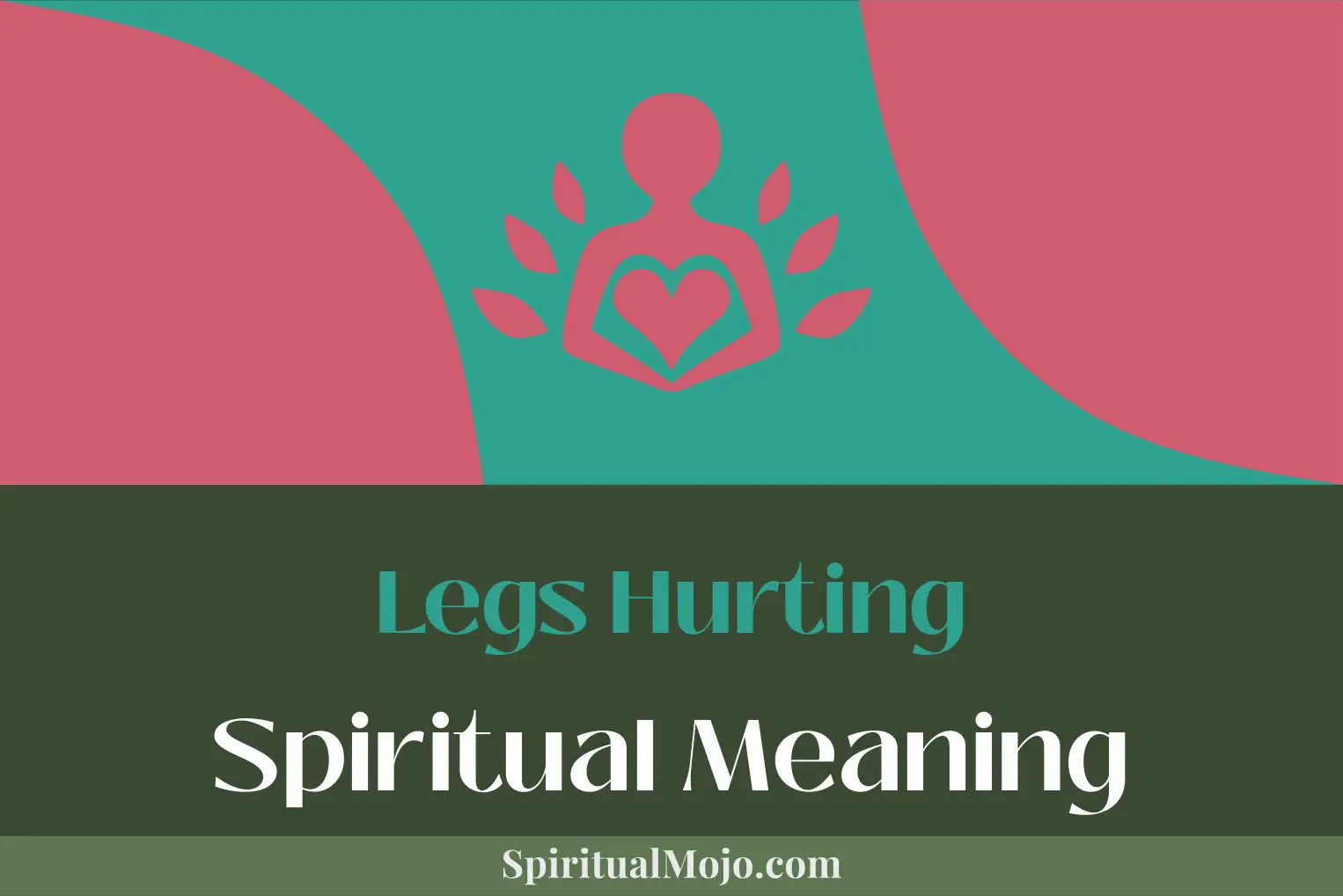 legs hurting spiritual meaning
