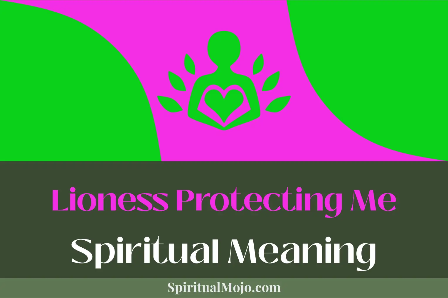 lioness protecting me spiritual meaning