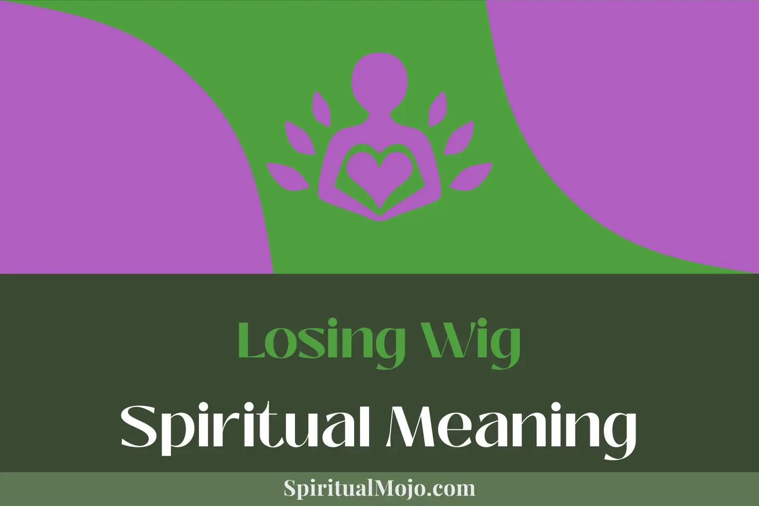 losing wig spiritual meaning