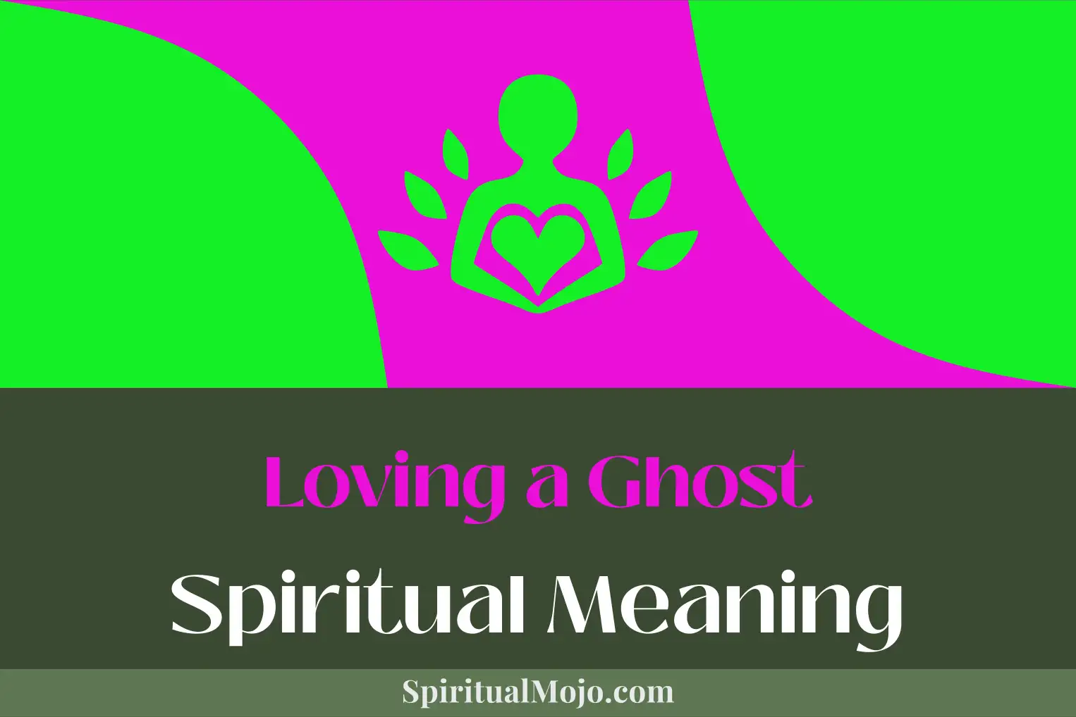 loving a ghost spiritual meaning