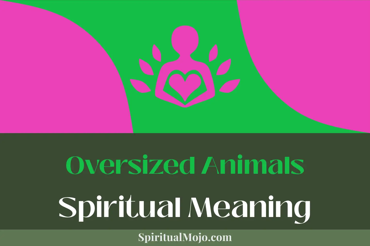oversized animals spiritual meaning