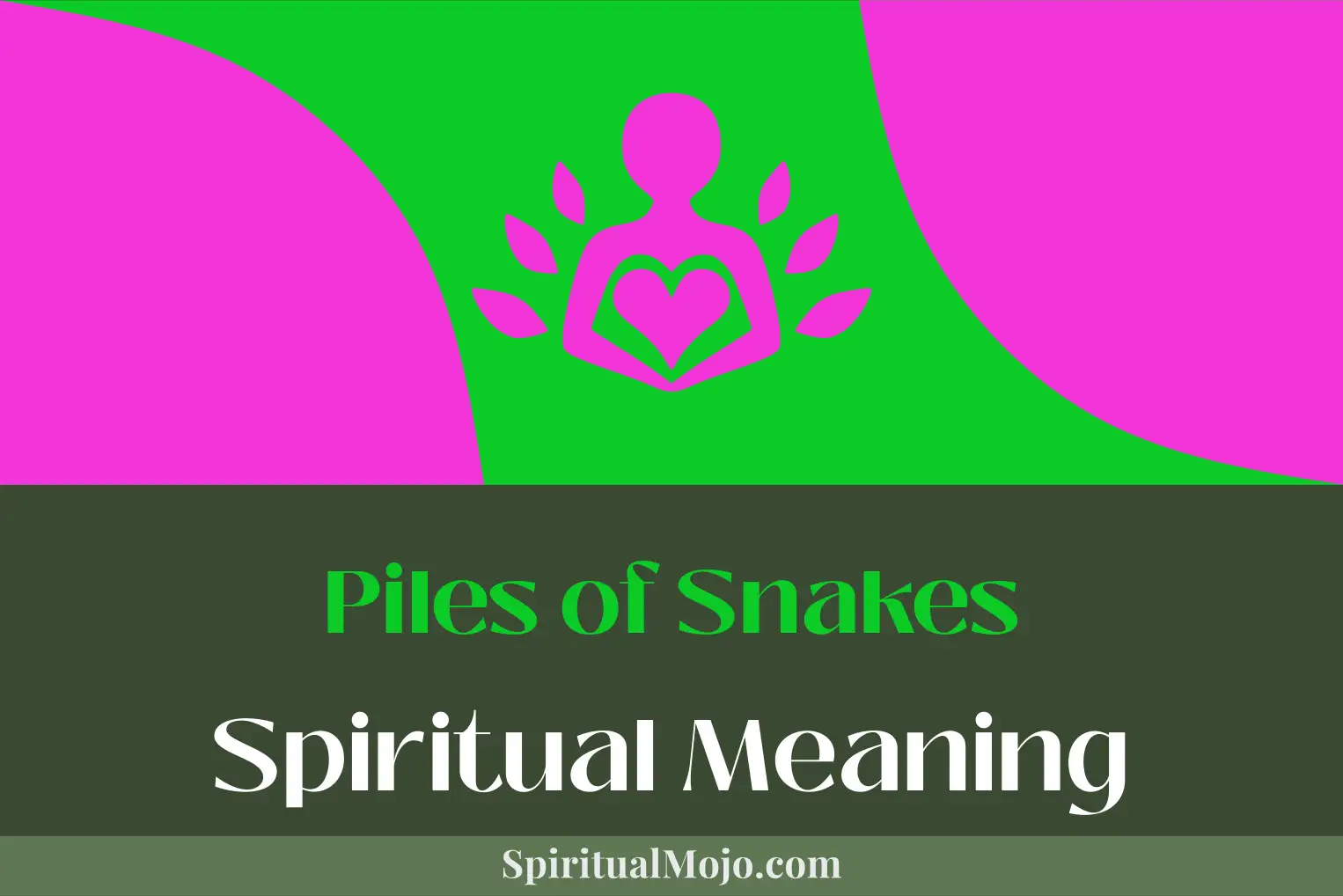 piles of snakes spiritual meaning