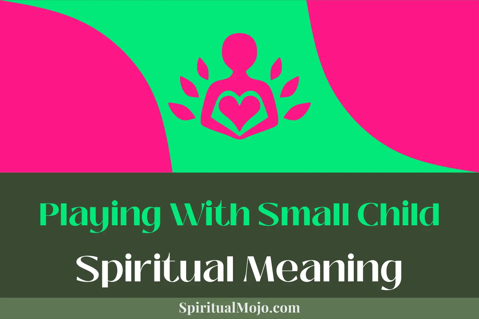 playing with small child spiritual meaning