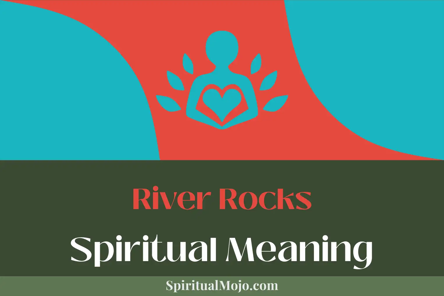 river rocks spiritual meaning