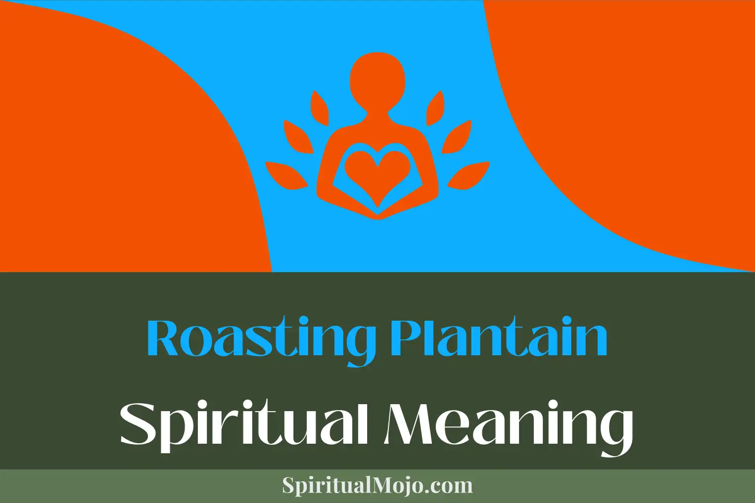 roasting plantain spiritual meaning
