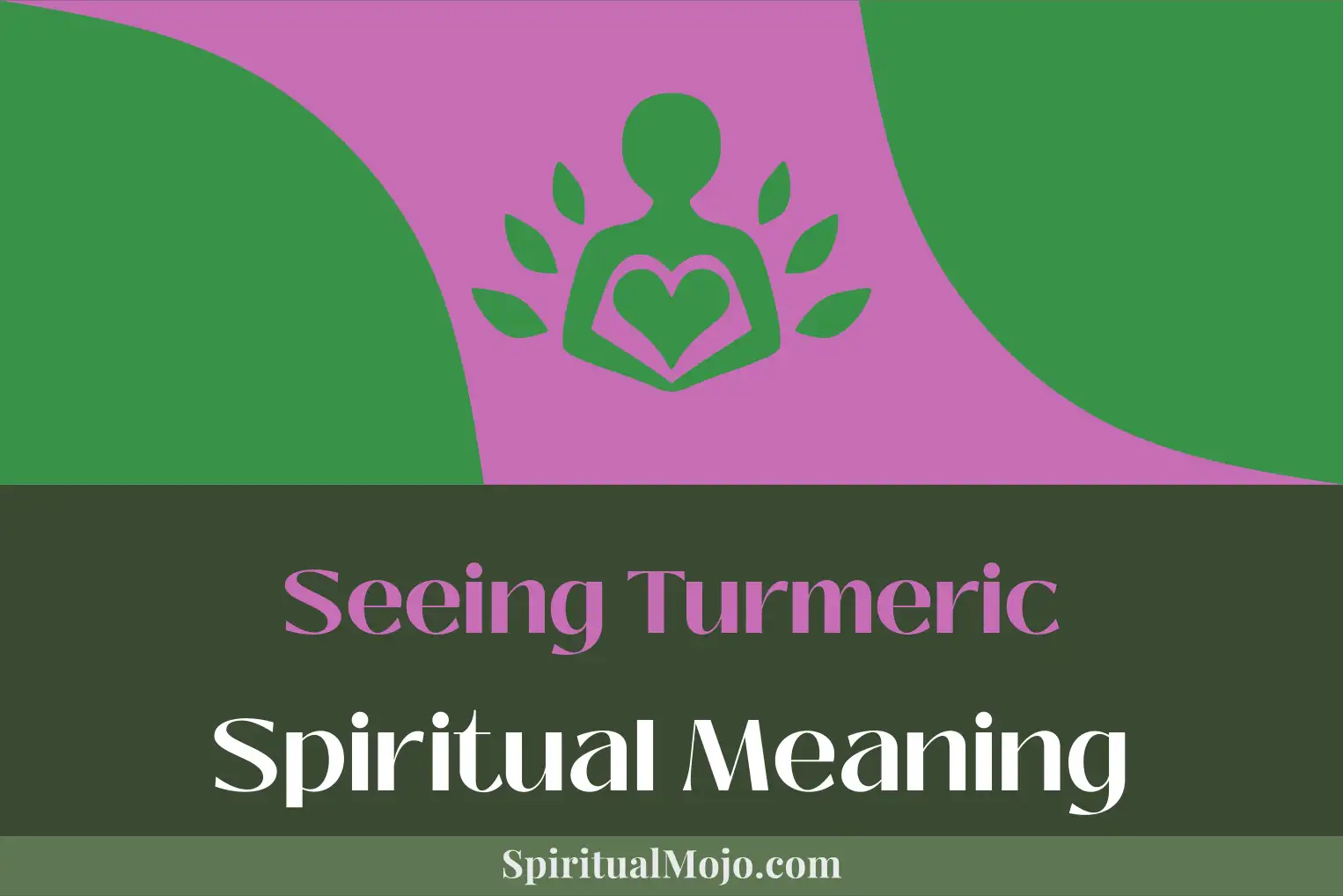 seeing turmeric spiritual meaning