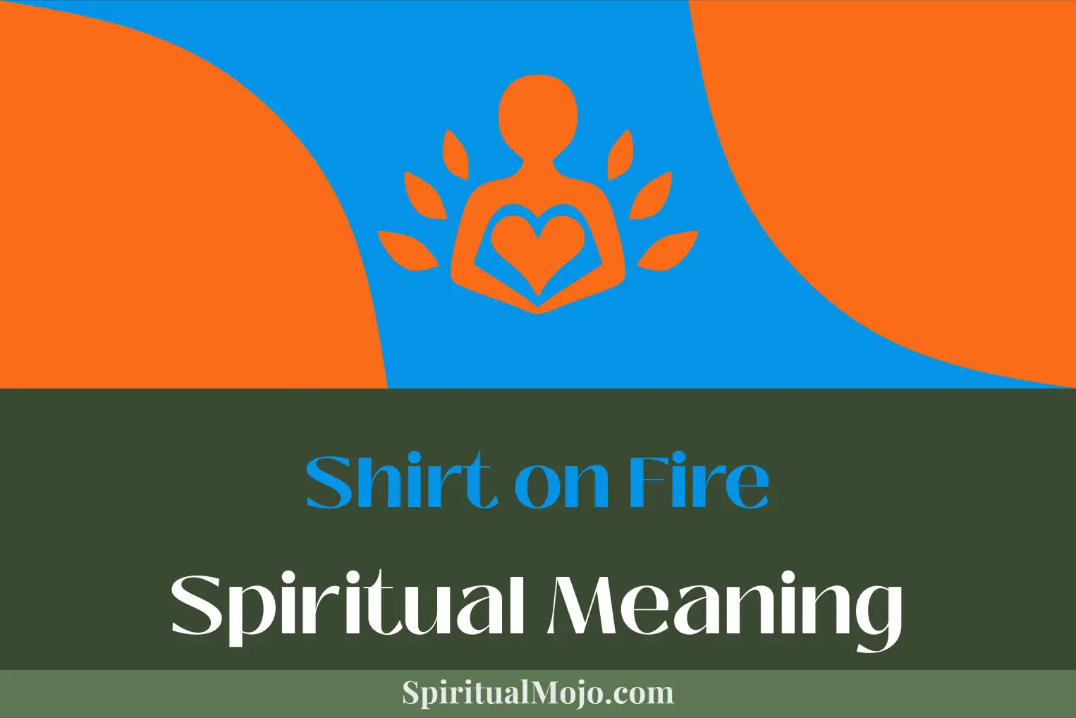 shirt on fire spiritual meaning