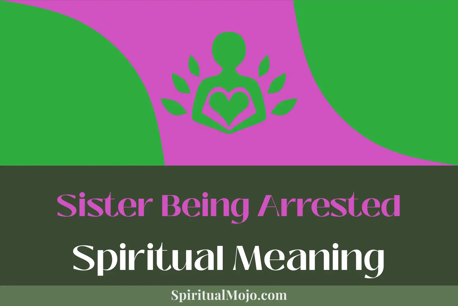sister being arrested spiritual meaning
