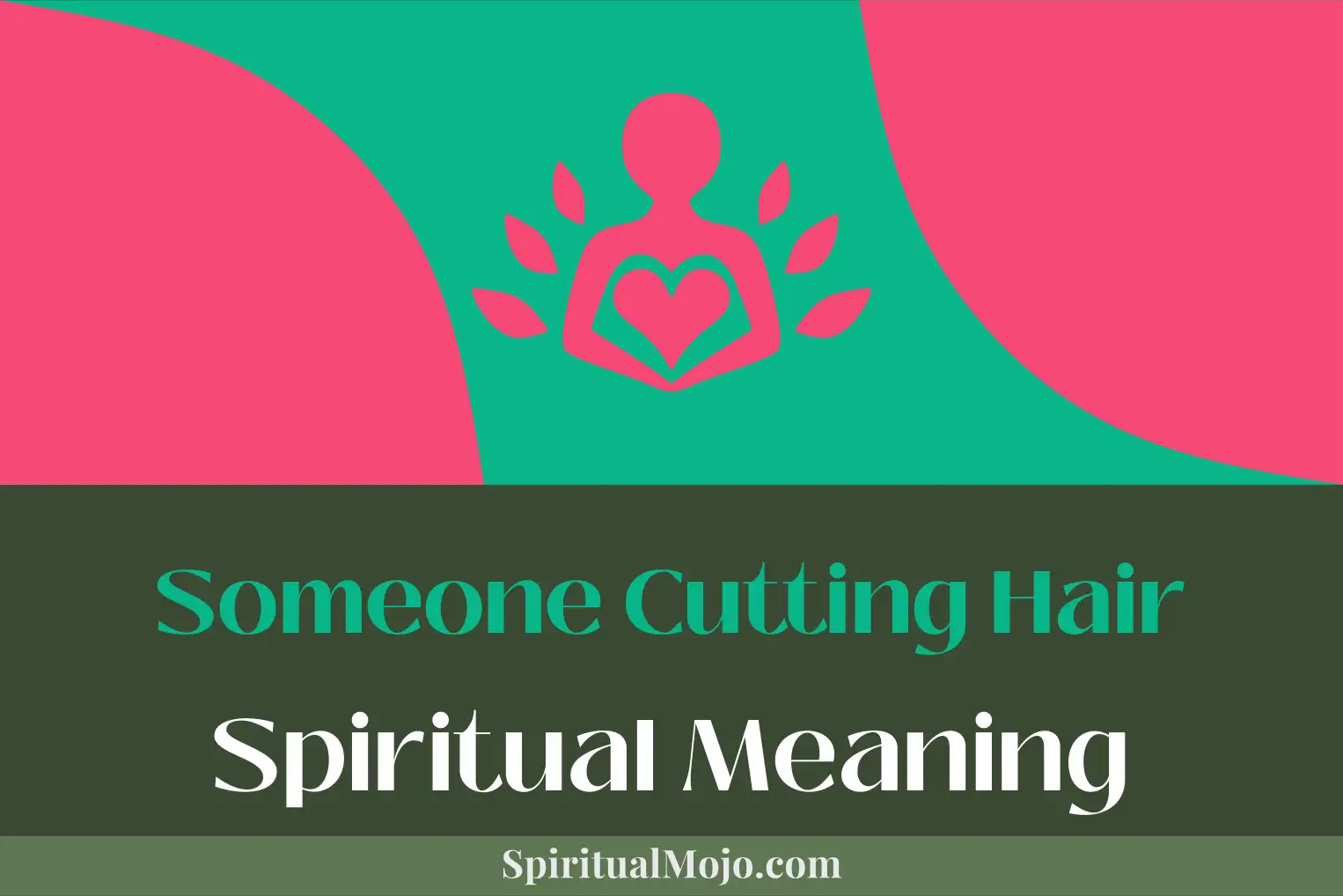 someone cutting hair spiritual meaning