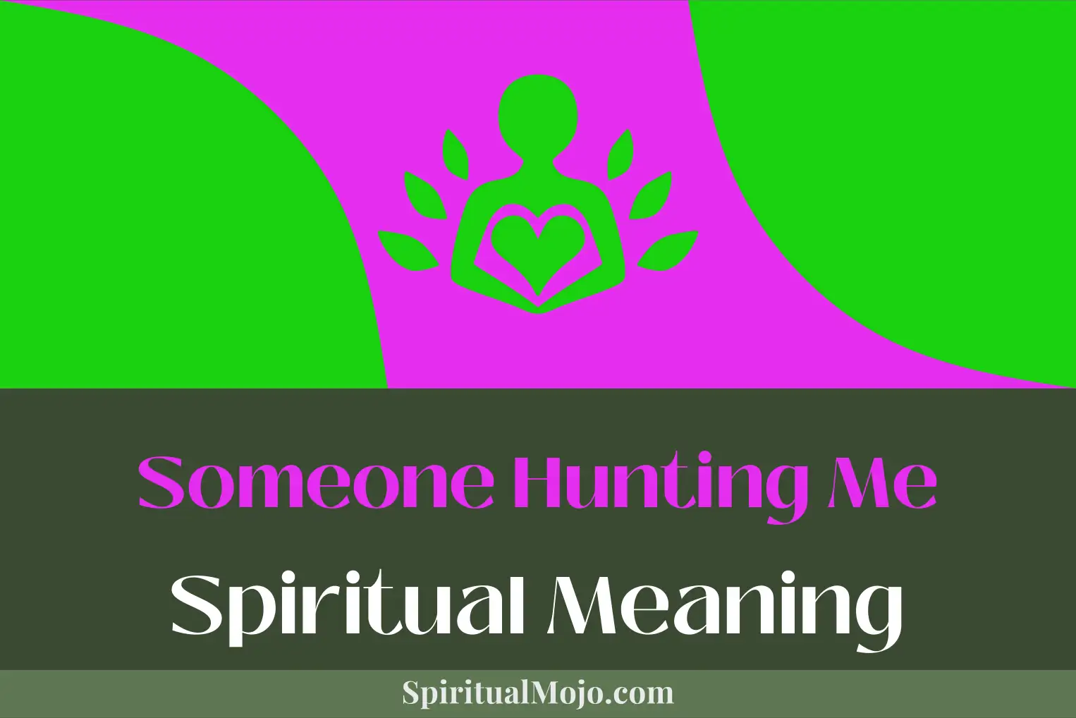 someone hunting me spiritual meaning