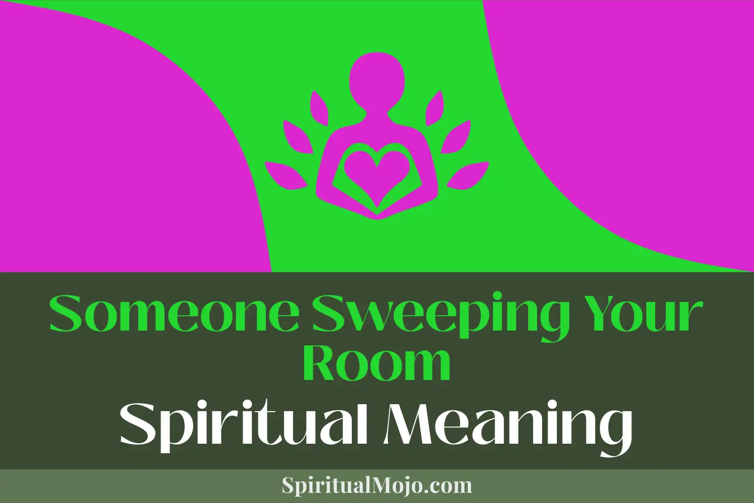 someone sweeping your room spiritual meaning