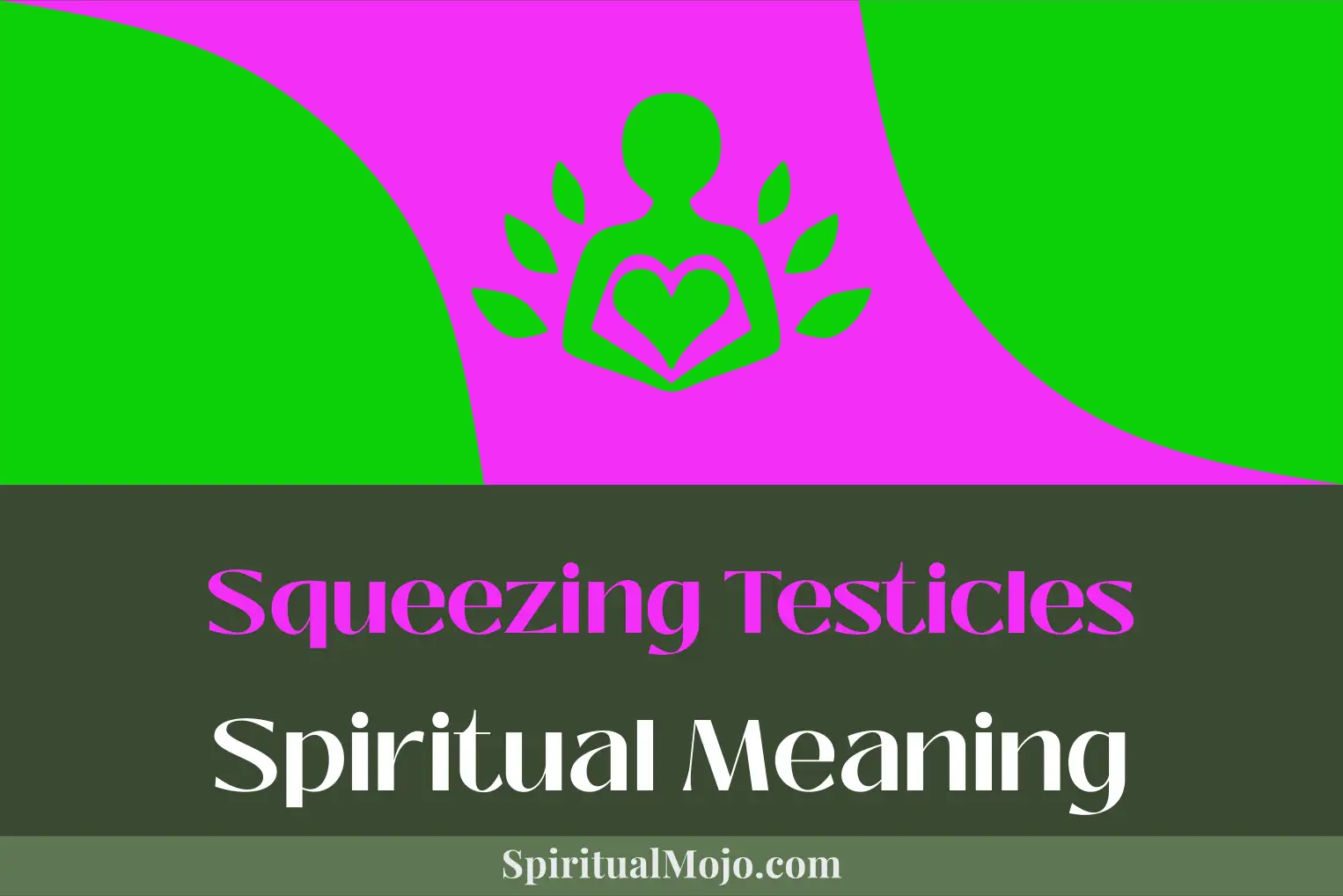 squeezing testicles spiritual meaning