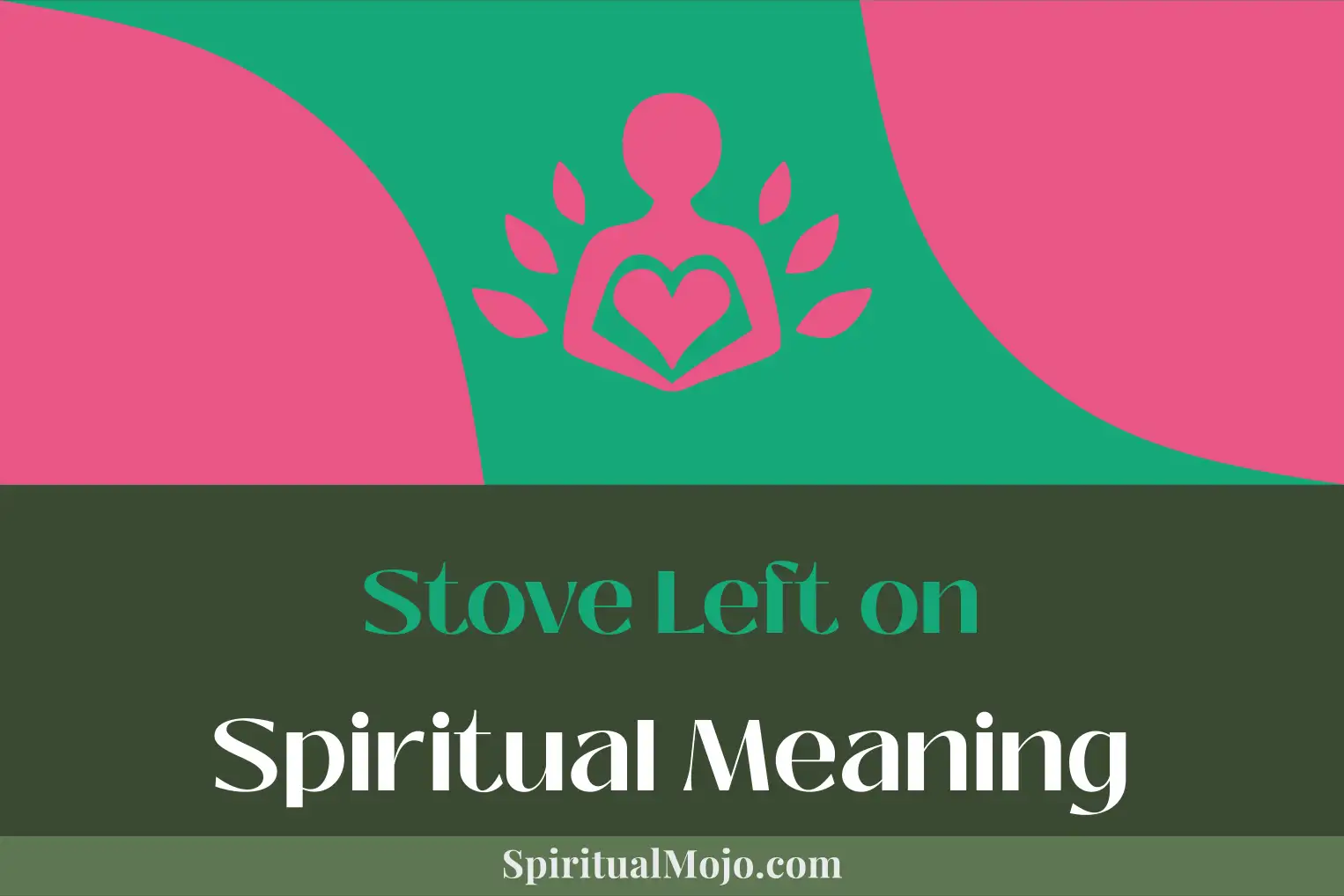 stove left on spiritual meaning