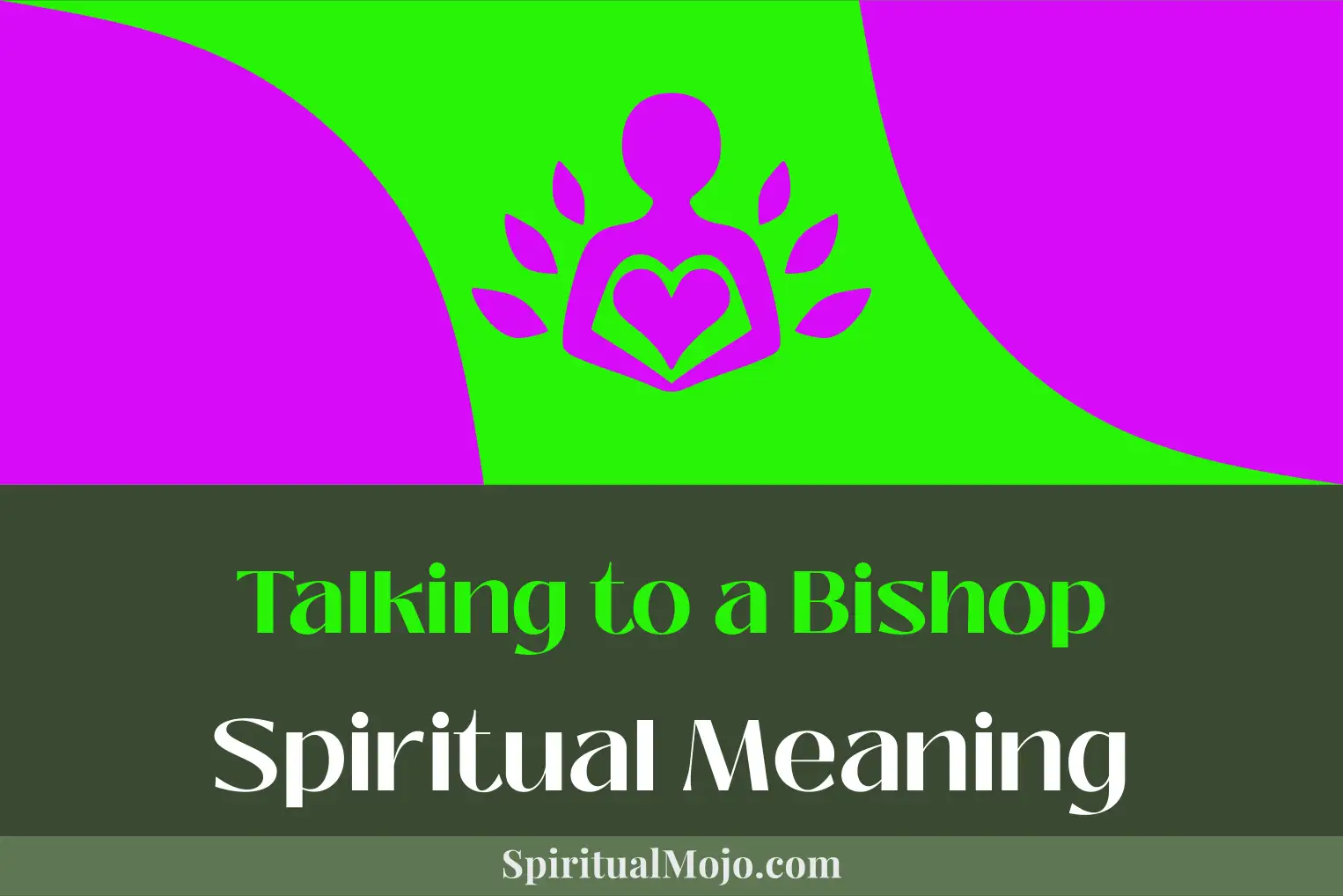 talking to a bishop spiritual meaning